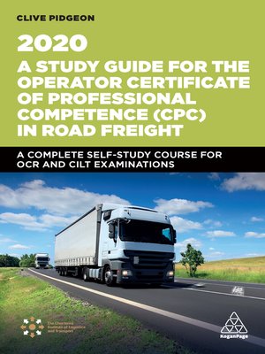 cover image of A Study Guide for the Operator Certificate of Professional Competence (CPC) in Road Freight 2020